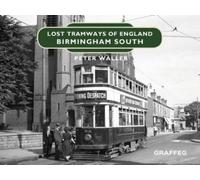 Peter Waller Lost Tramways of England: Birmingham South (Copertina rigida)
