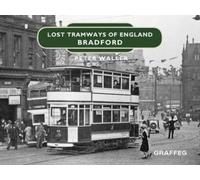 Peter Waller Lost Tramways of England: Bradford (Copertina rigida)