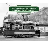 Peter Waller Lost Tramways of England: London South West (Copertina rigida)