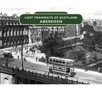 Peter Waller Lost Tramways of Scotland: Aberdeen (Copertina rigida)