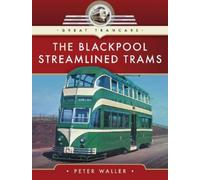Peter Waller The Blackpool Streamlined Trams (Copertina rigida) Great Tramcars