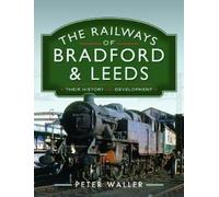 Peter Waller The Railways of Bradford and Leeds (Copertina rigida)