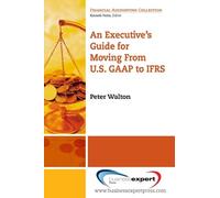 Peter Walton An Executive's Guide for Moving from US GAAP to IFRS (Tascabile)