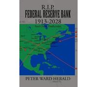 Peter Ward Herald R.I.P. Federal Reserve Bank 1913-2028 (Tascabile)