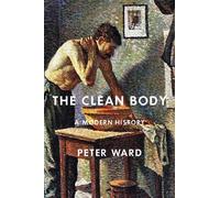 Peter Ward The Clean Body (Copertina rigida)