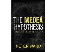 Peter Ward – The Medea Hypothesis – La vita sulla Terra è autodistruttiva? – Tascabile