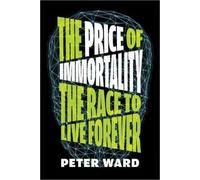 Peter Ward The Price of Immortality (Copertina rigida)