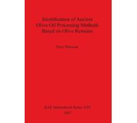 Peter Warnock Identification of Ancient Olive Oil Processing Methods (Tascabile)