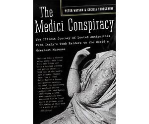 Peter Watson Cecilia Todeschini The Medici Conspiracy (Tascabile)