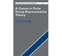 Peter Webb A Course in Finite Group Representation Theory (Copertina rigida)
