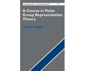 Peter Webb A Course in Finite Group Representation Theory (Copertina rigida)