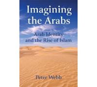 Imagining the Arabs: Arab Identity and the Rise of Islam (Music and the Moving