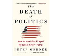 Peter Wehner The Death of Politics (Tascabile)