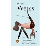 Peter Weiss Conversation of the Three Wayfarers (Tascabile)