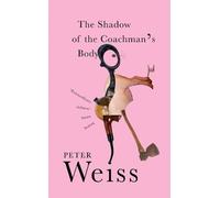 Peter Weiss The Shadow of the Coachman's Body (Tascabile)