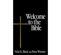 Peter Wenner Vicki K. Black Welcome to the Bible (Tascabile) Welcome to