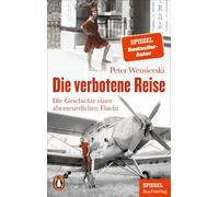Peter Wensiersk Die verbotene Reise: Die Geschichte einer abenteuerl (Tascabile)