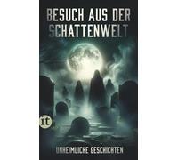 Peter Wenzel Besuch aus der Schattenwelt: Unheimliche Geschichten (Tascabile)