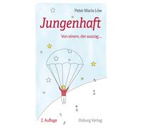 Peter Werner Maria Löw Jungenhaft: Von einem, der auszog ... (Tascabile)