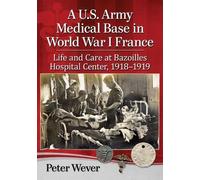 Peter Wever A U.S. Army Medical Base in World War I France (Tascabile)