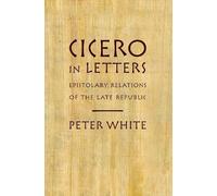 Peter White Cicero in Letters (Tascabile)