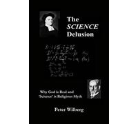 Peter Wilberg The Science Delusion (Tascabile)