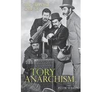 Peter Wilkin The Strange Case of Tory Anarchism (Tascabile)