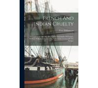 Peter Williamson French And Indian Cruelty (Tascabile)
