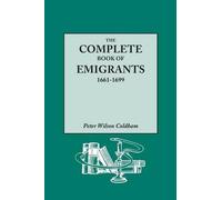 Peter Wilson Co Complete Book of Emigrants, 1661-1699. a Comprehensi (Tascabile)