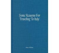 Peter Wilson Some Reasons for Traveling to Italy (Copertina rigida)