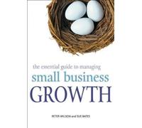 Peter Wilson Sue B The Essential Guide to Managing Small Business Gr (Tascabile)