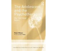 Peter Wilson The Adolescent and the Psychotherapist (Tascabile)