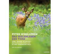 Peter Wohlleben Das Seelenleben der Tiere: Liebe, Trauer, Mit (Copertina rigida)