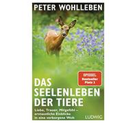 Peter Wohlleben Das Seelenleben der Tiere: Liebe, Trauer, Mit (Copertina rigida)