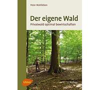 Peter Wohlleben Der eigene Wald: Privatwald optimal bewirtsch (Copertina rigida)