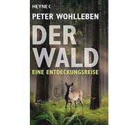 Peter Wohlleben Der Wald: Eine Entdeckungsreise (Tascabile)