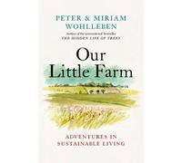 Peter Wohlleben Miriam Wohlleben Our Little Farm (Copertina rigida)