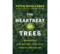 Peter Wohlleben The Heartbeat of Trees (Copertina rigida)