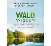 Peter Wohlleben Waldwissen: Vom Wald her die Welt verstehen. Erstaun (Tascabile)