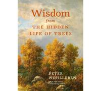 Peter Wohlleben Wisdom from the Hidden Life of Trees (Copertina rigida)