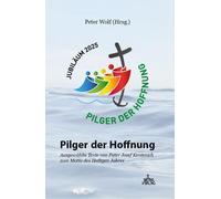 Peter Wolf Pilger der Hoffnung: Ausgewählte Texte von Pater Josef Ke (Tascabile)