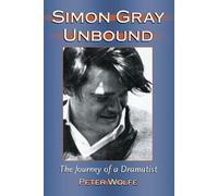 Peter Wolfe Simon Gray Unbound (Tascabile)