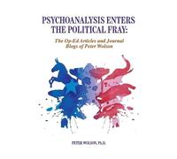 Peter Wolson Psychoanalysis Enters the Political Fray (Tascabile)