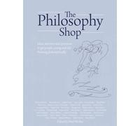 The Philosophy Shop: Ideas, Activities and Questions to Get People, Young and Old, Thinking Philosphically: The Philosophy Shop (Hardback)- Ideas, ... young and old, thinking philosophically