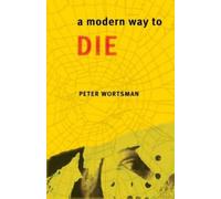 Peter Wortsman A Modern Way to Die (Tascabile)