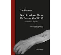 Peter Wortsman The Tattooed Man Tells All / Der Tätowierte Mann (Tascabile)