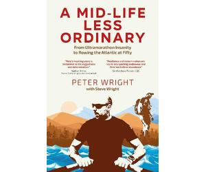 Peter Wright Steve Wright A Mid Life Less Ordinary (Tascabile)