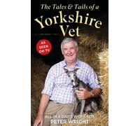 Peter Wright The Tales and Tails of a Yorkshire Vet (Copertina rigida)