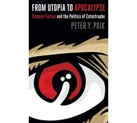 Peter Y. Paik From Utopia to Apocalypse (Tascabile)
