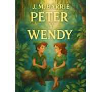 Peter y Wendy (Edición Española): Un clásico eterno de aventuras, fantasía y magia en Nunca Jamás